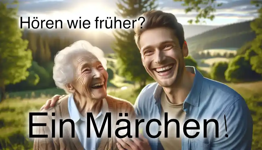 Hören wie früher? Ein dummes Märchen!