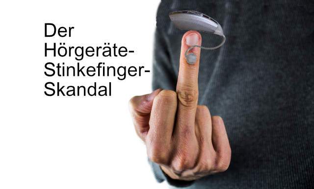 Skandal: Mit dem Stinkefinger zum Hörgerät